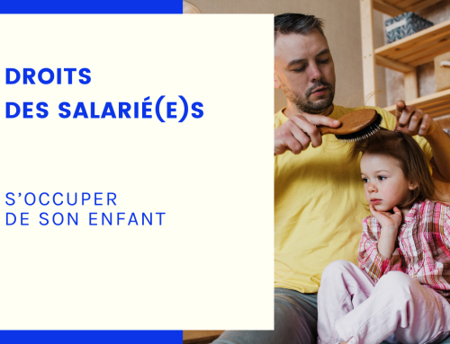 Droits des salarié(e)s : s’occuper de son enfant